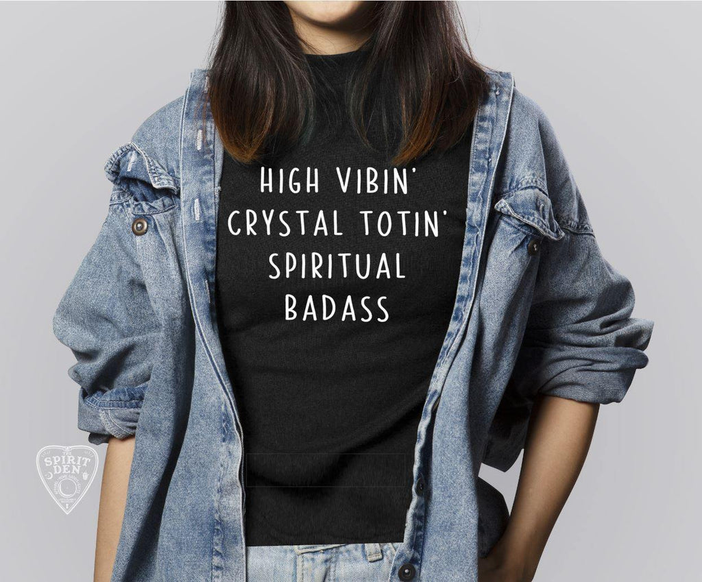 High Vibin Crystal Totin Spiritual Badass T-Shirt Extended Sizes - The Spirit Den