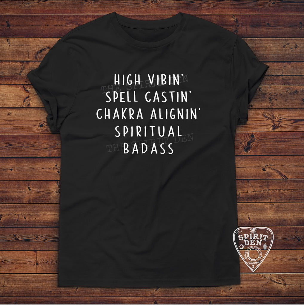 High Vibin Spell Castin Chakra Alignin Spiritual Badass T-Shirt