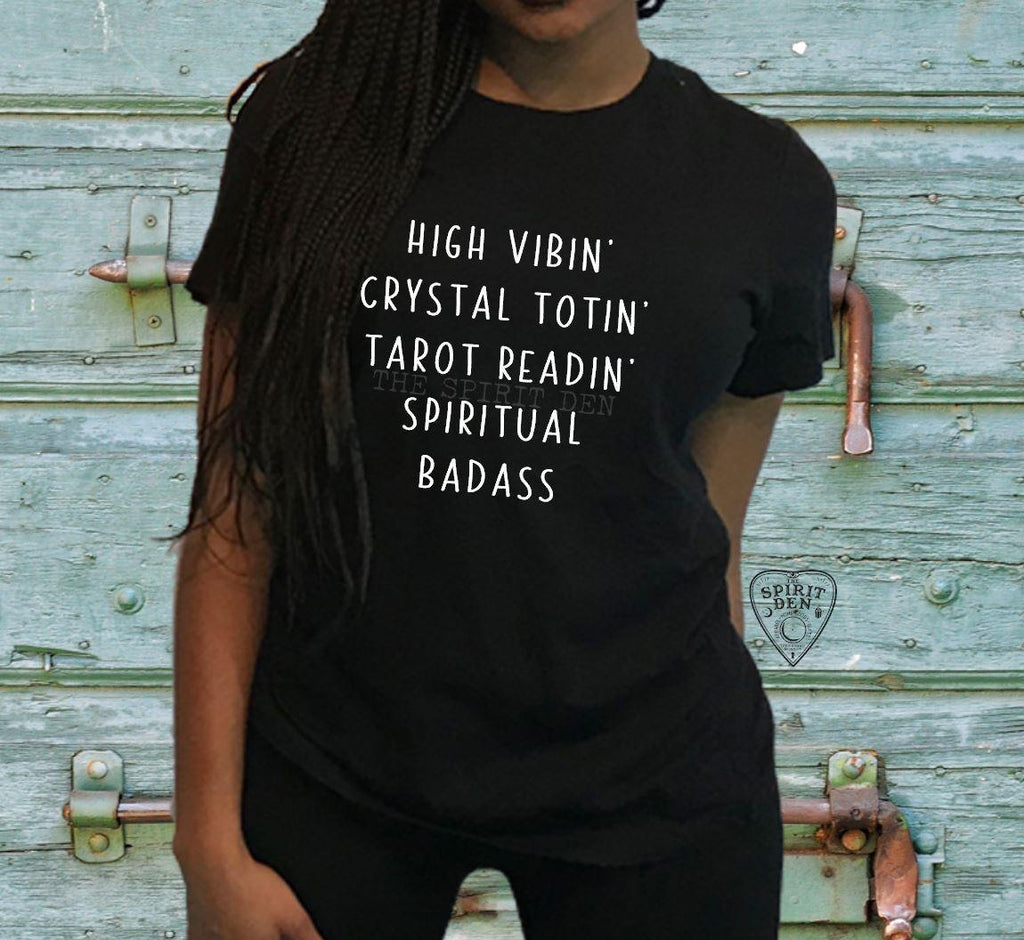 High Vibin Crystal Totin Tarot Readin Spiritual Badass T-Shirt - The Spirit Den