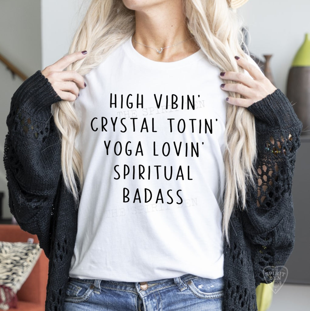 High Vibin Crystal Totin Yoga Lovin Spiritual Badass White Unisex T-shirt