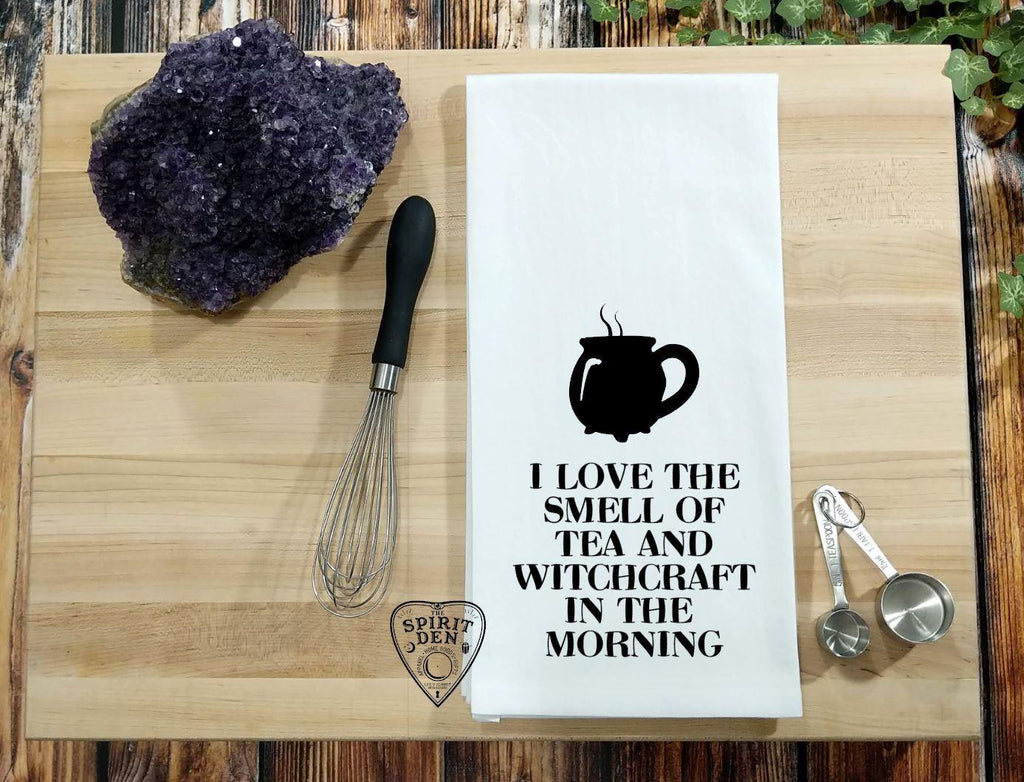 I Love the Smell of Tea and Witchcraft in the Morning Flour Sack Towel - The Spirit Den