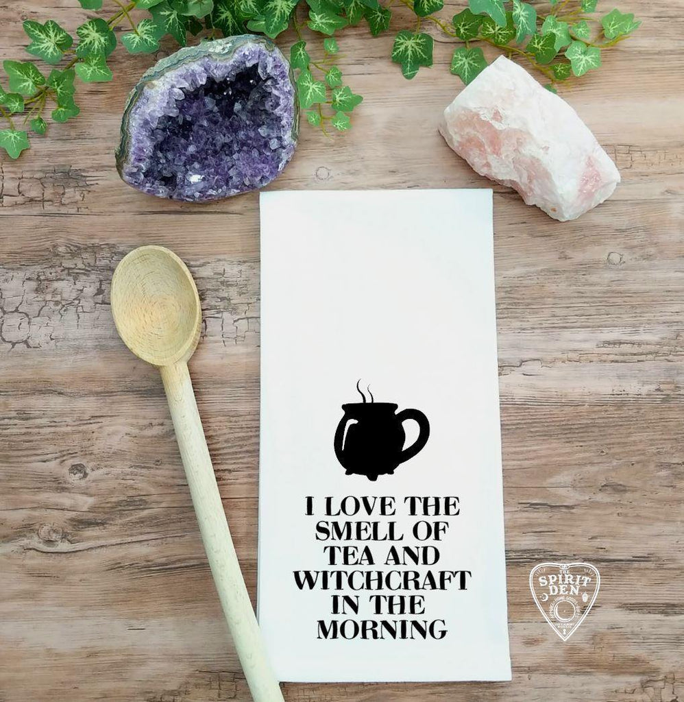 I Love the Smell of Tea and Witchcraft in the Morning Flour Sack Towel - The Spirit Den