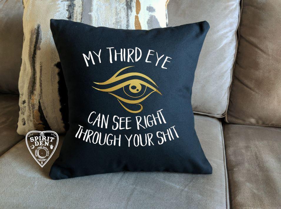 My Third Eye Can See Right Through Your Sh!t Black Pillow 