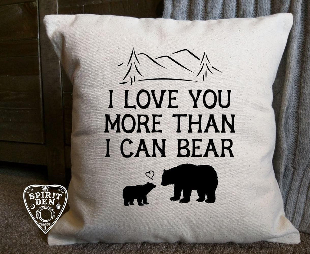 I Love You More Than I Can Bear Cotton Canvas Natural Pillow 