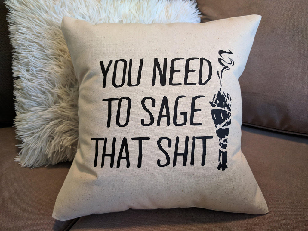 You Need To Sage That Shit Cotton Canvas Natural Pillow 