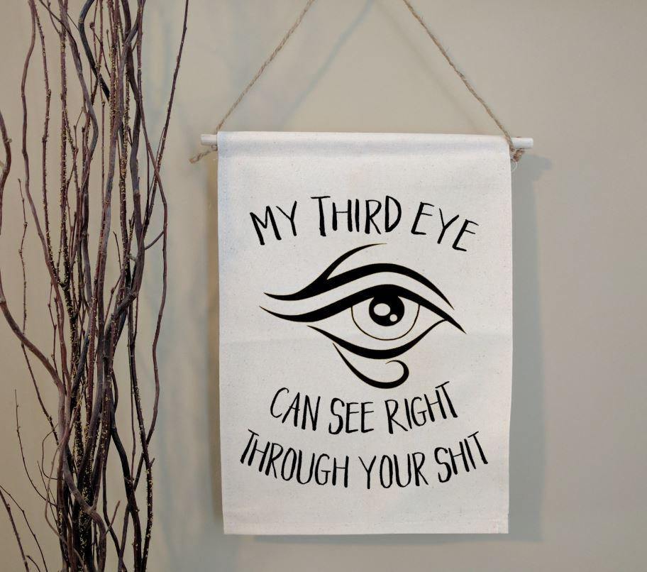 My Third Eye Can See Right Through Your Sh!t 
