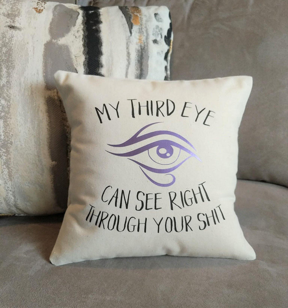 My Third Eye Can See Right Through Your Sh!t Cotton Canvas Natural Pillow 