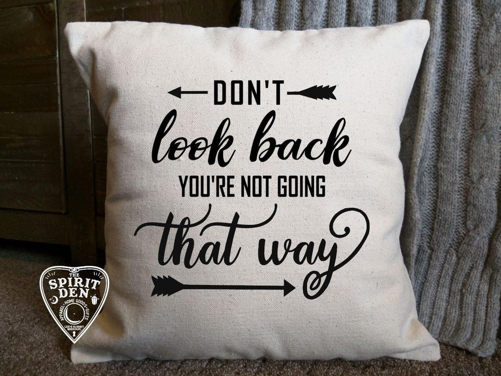 Don't Look Back You're Not Going That Way Cotton Canvas Natural Pillow 