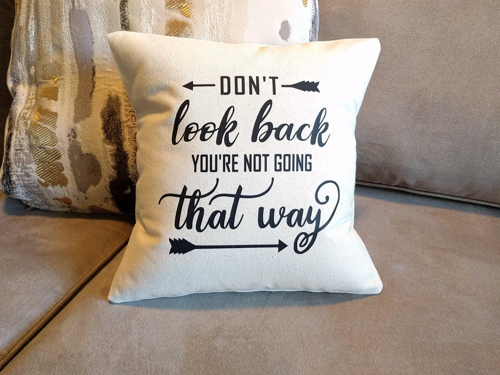 Don't Look Back You're Not Going That Way Cotton Canvas Natural Pillow 