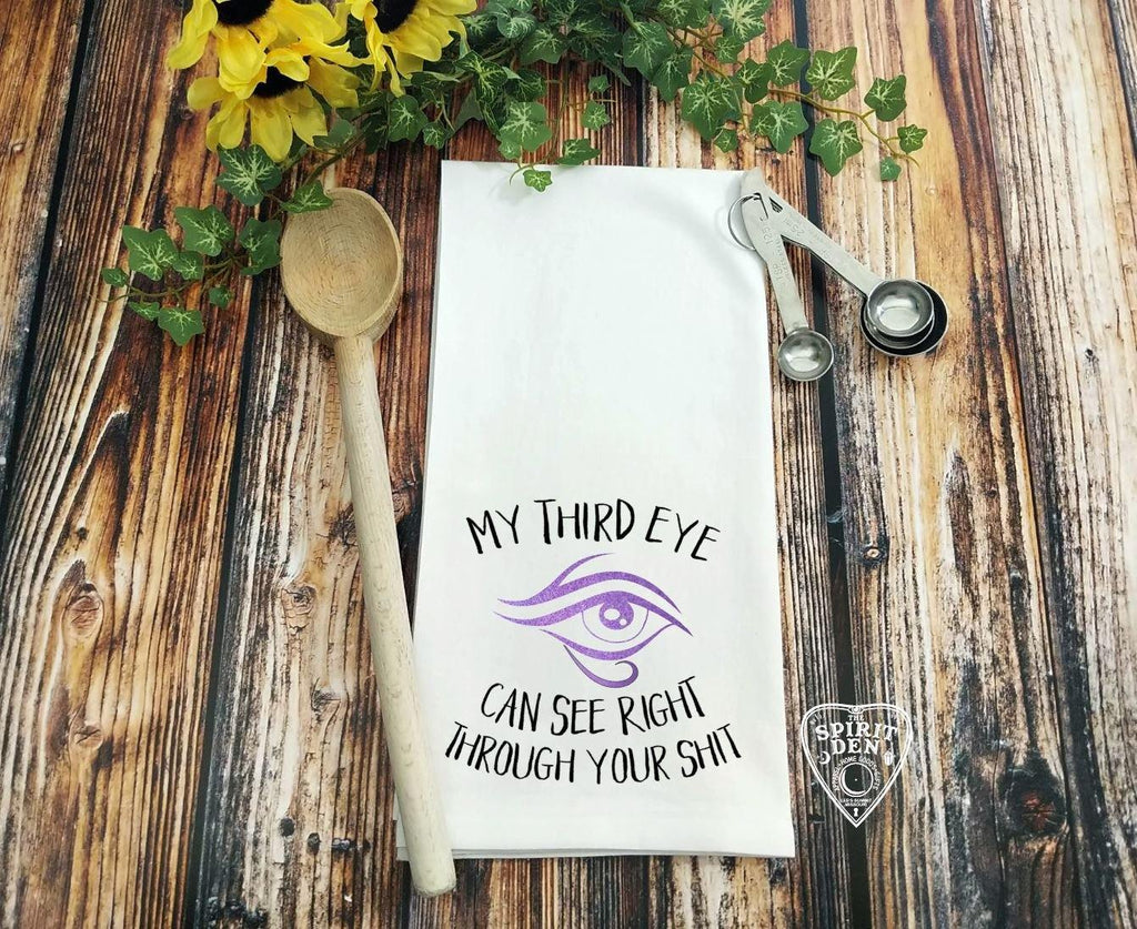 My Third Eye Can See Right Through Your Sh!t Flour Sack Towel 