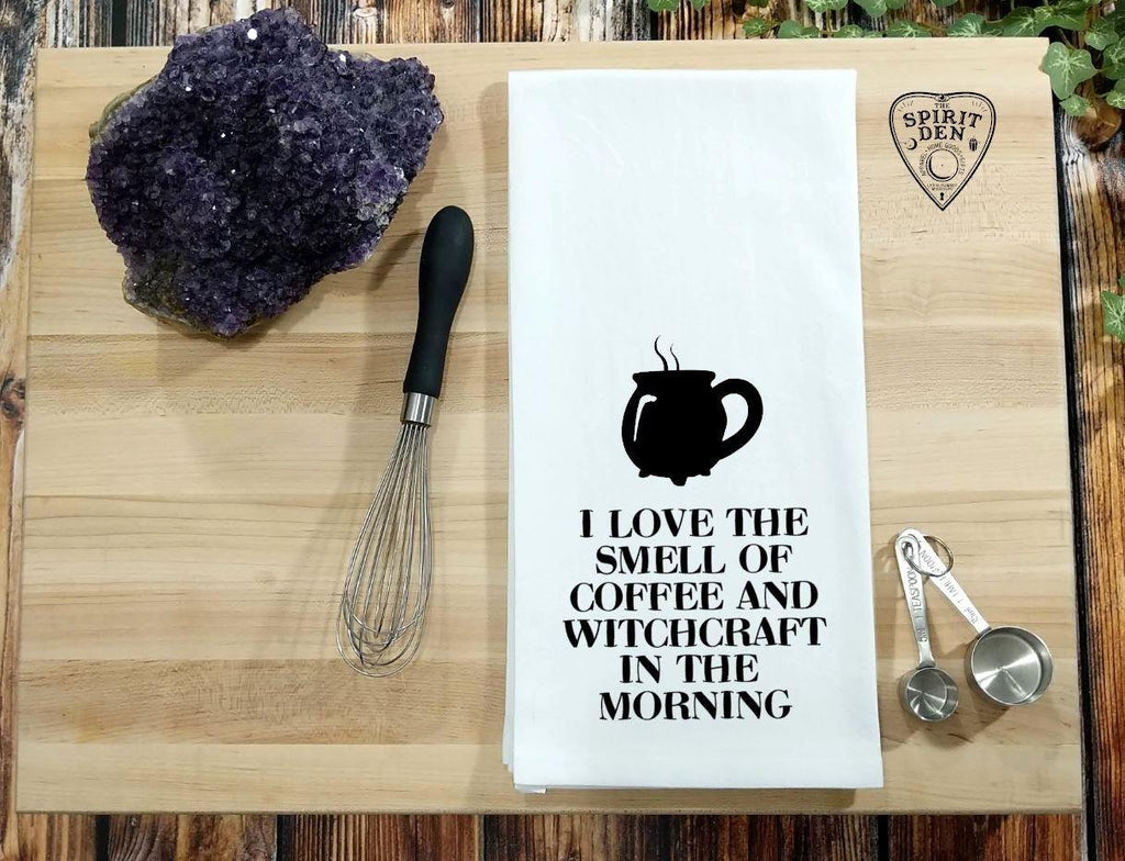 I Love the Smell of Coffee and Witchcraft in the Morning Flour Sack Towel 