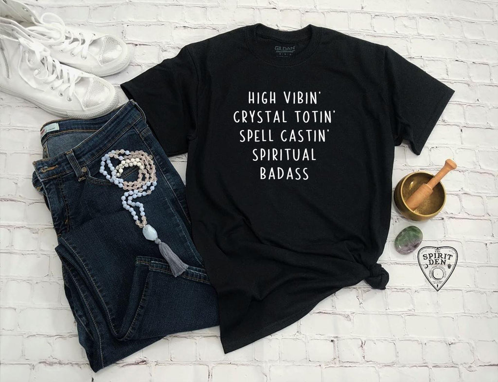 High Vibin Crystal Totin Spell Castin Spiritual Badass T-Shirt - The Spirit Den