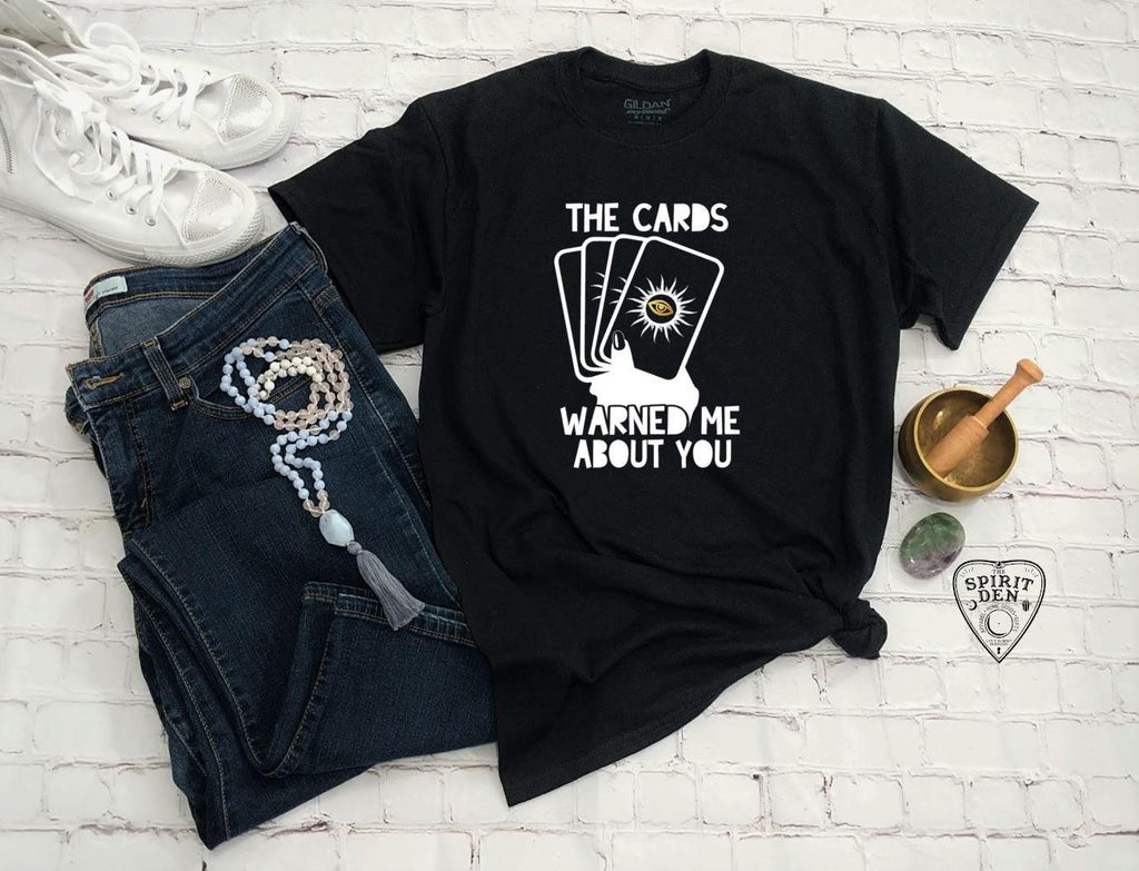 The Cards Warned Me About You T-Shirt - The Spirit Den