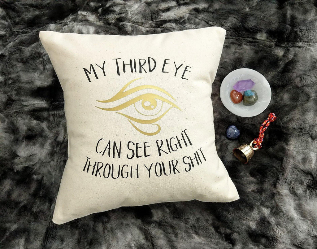 My Third Eye Can See Right Through Your Sh!t Cotton Canvas Natural Pillow 