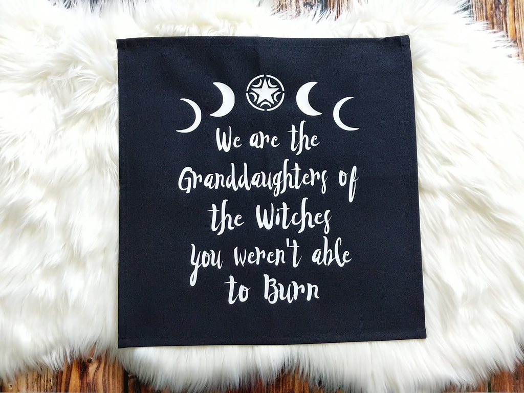 We Are The Granddaughters of The Witches You Weren't Able to Burn Altar Cloth 