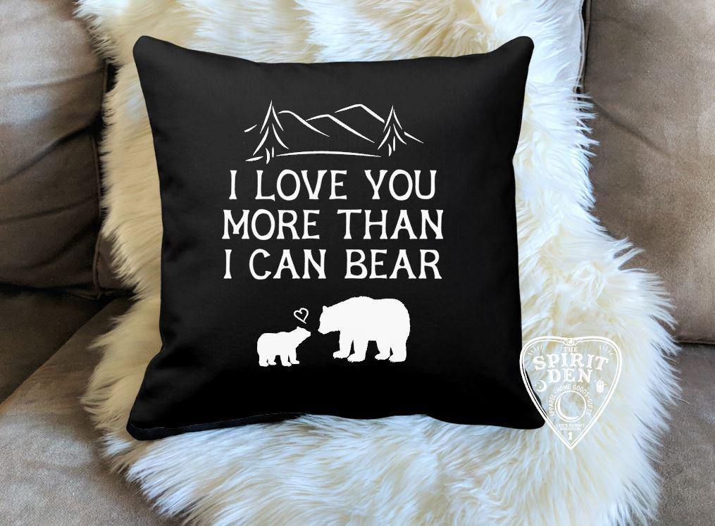 I Love You More Than I Can Bear Black Pillow 