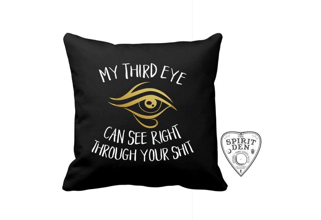 My Third Eye Can See Right Through Your Sh!t Black Pillow 