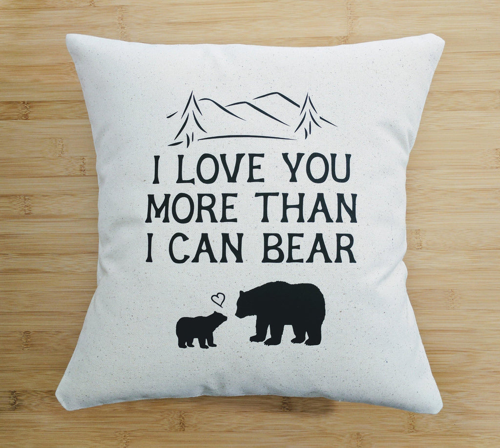 I Love You More Than I Can Bear Cotton Canvas Natural Pillow 