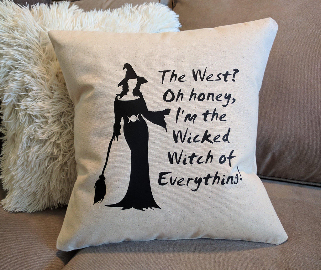 The West? Oh honey I'm the Wicked Witch of Everything Cotton Canvas Natural Pillow 
