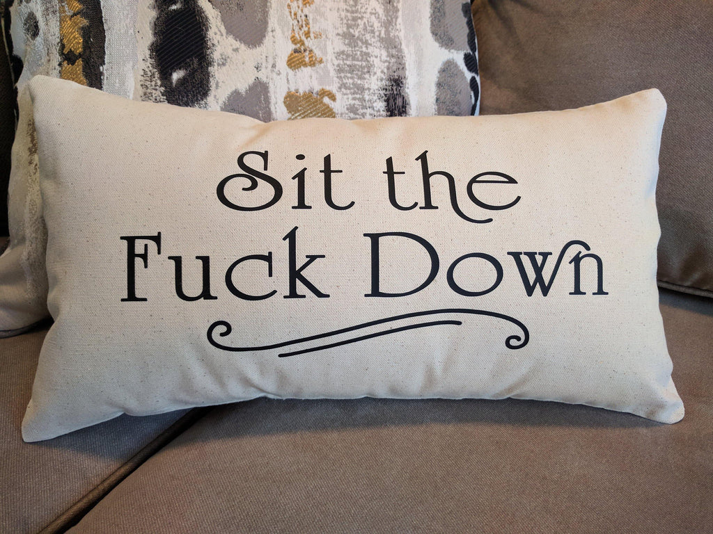 Sit the F#ck Down Cotton Canvas Lumbar Pillow 