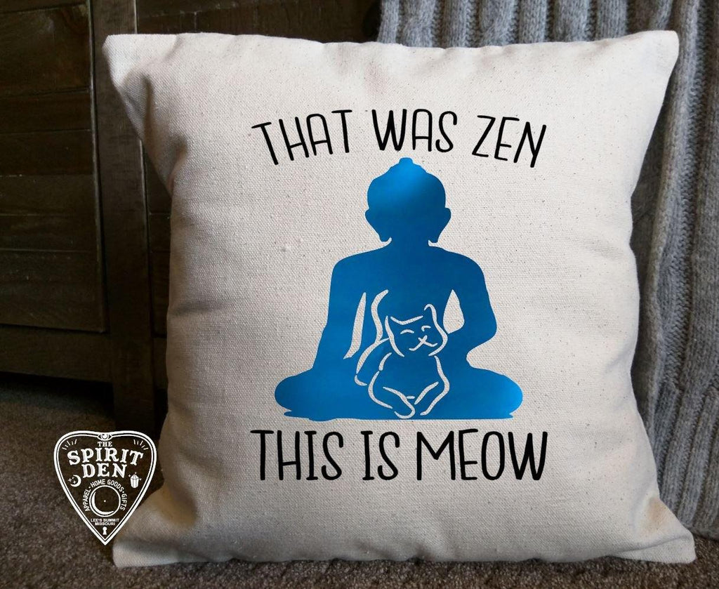 That Was Zen This Is Meow Cotton Canvas Natural Pillow 