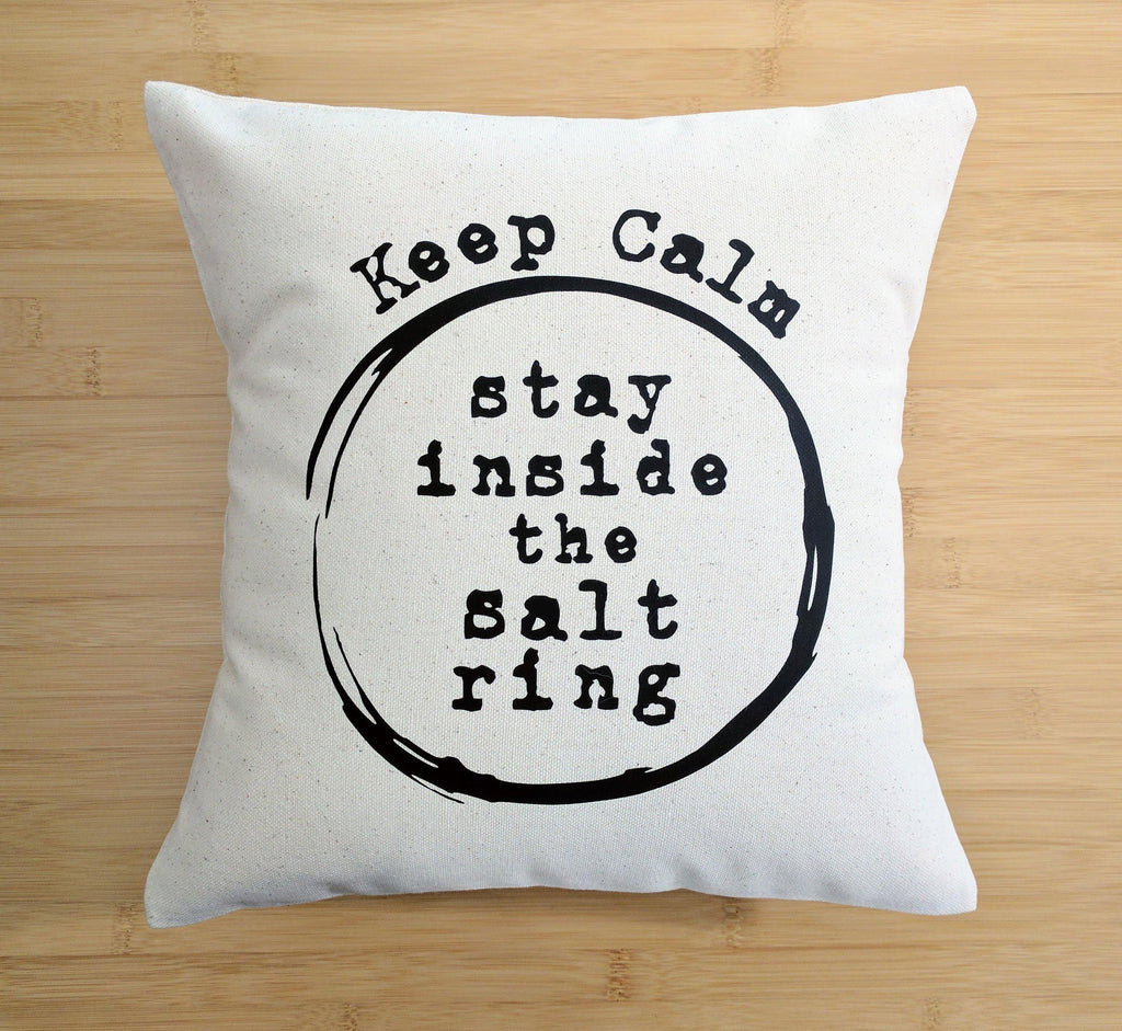 Keep Calm Stay Inside the Salt Ring Cotton Canvas Supernatural Pillow 