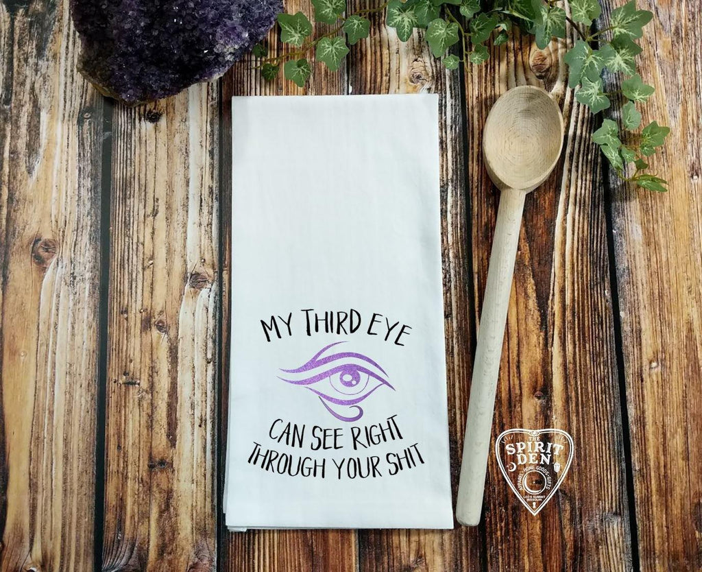 My Third Eye Can See Right Through Your Sh!t Flour Sack Towel 