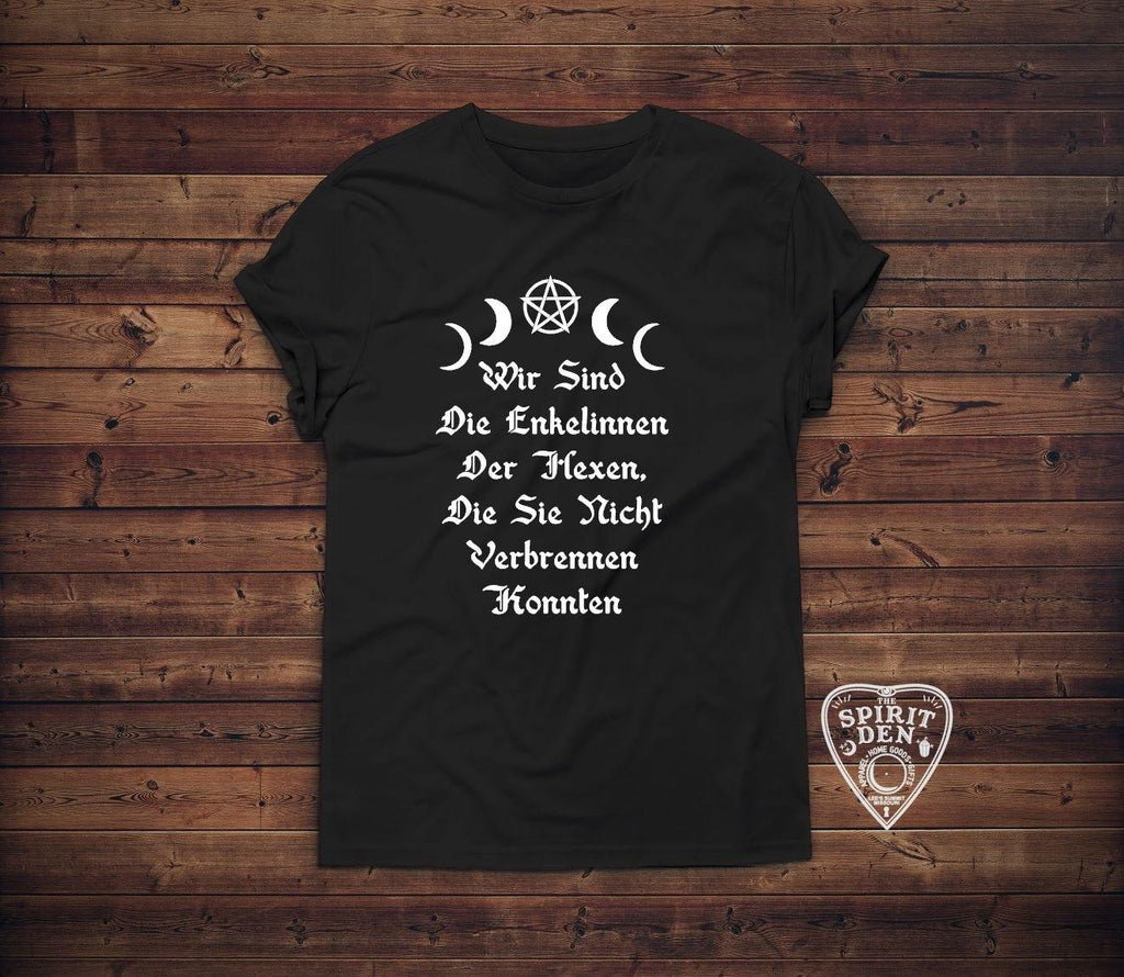 We are the Granddaughters of the Witches That You Could Not Burn (German Edition) T-Shirt 