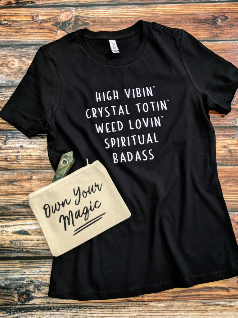 High Vibin Crystal Totin Weed Lovin Spiritual Badass T-Shirt 