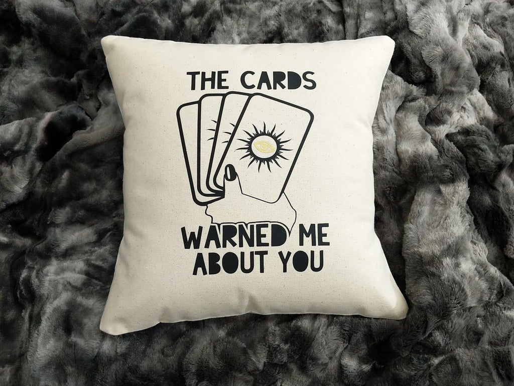 The Cards Warned Me About You Cotton Canvas Natural Pillow 