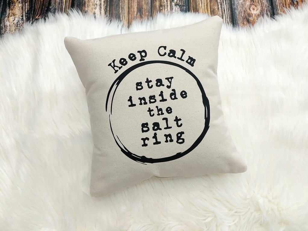 Keep Calm Stay Inside the Salt Ring Cotton Canvas Supernatural Pillow 