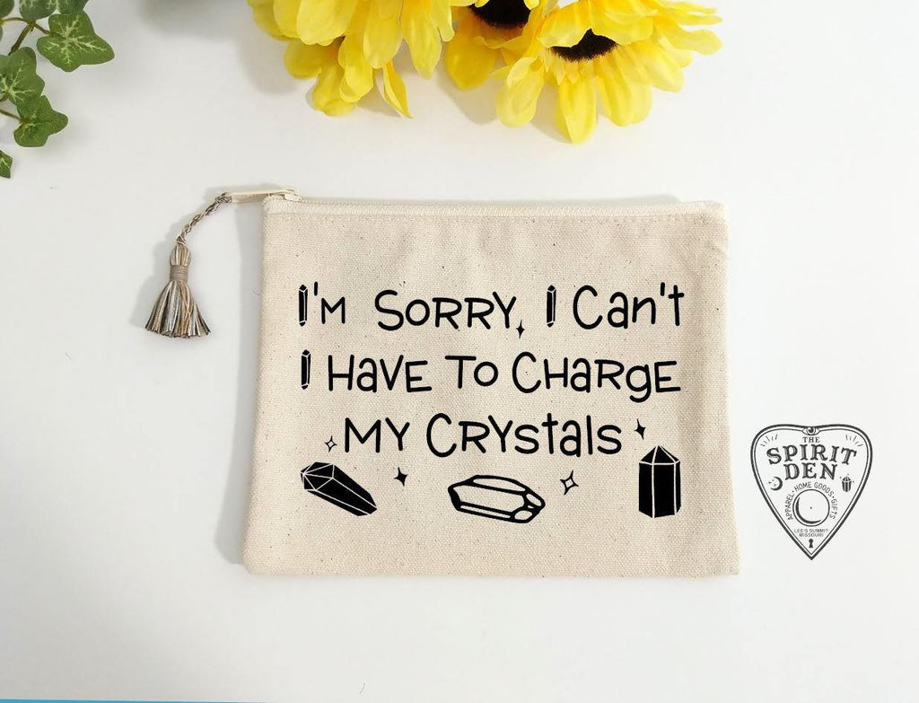 I'm Sorry I Can't I Have To Charge My Crystals Canvas Zipper Bag 