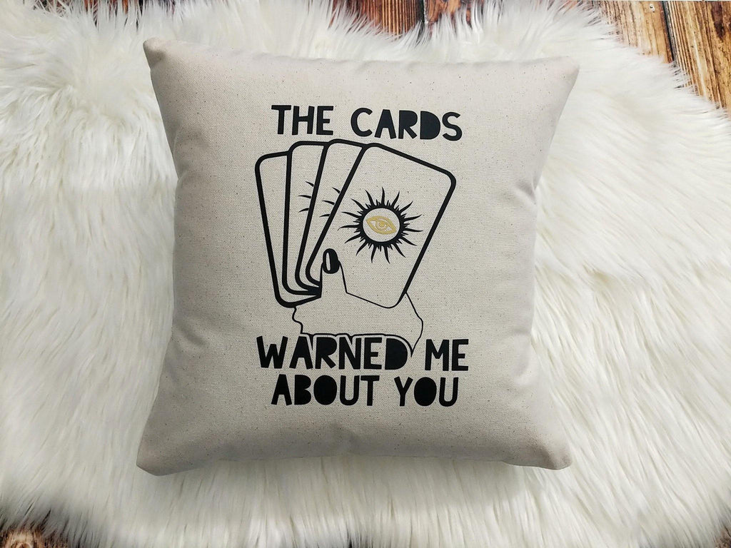 The Cards Warned Me About You Cotton Canvas Natural Pillow 