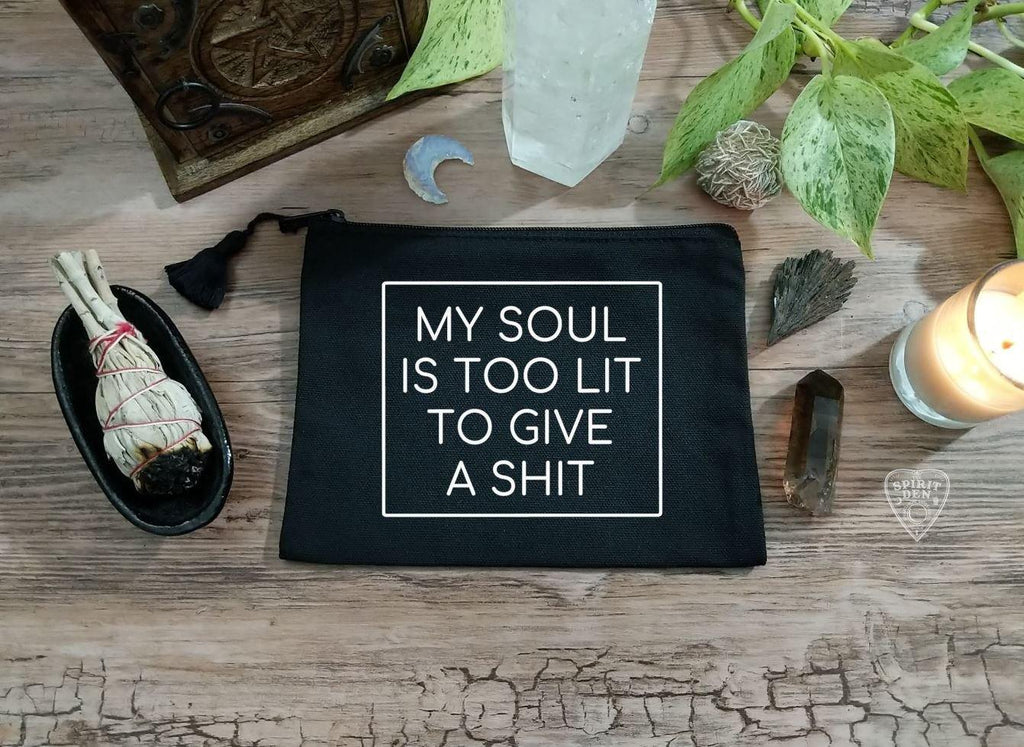 My Soul Is Too Lit To Give A Shit Black Zipper Bag Tarot Bag  Cosmetic Bag  Crystal Pouch Tarot Gift New Age Bag Magical Girl Lightworker
