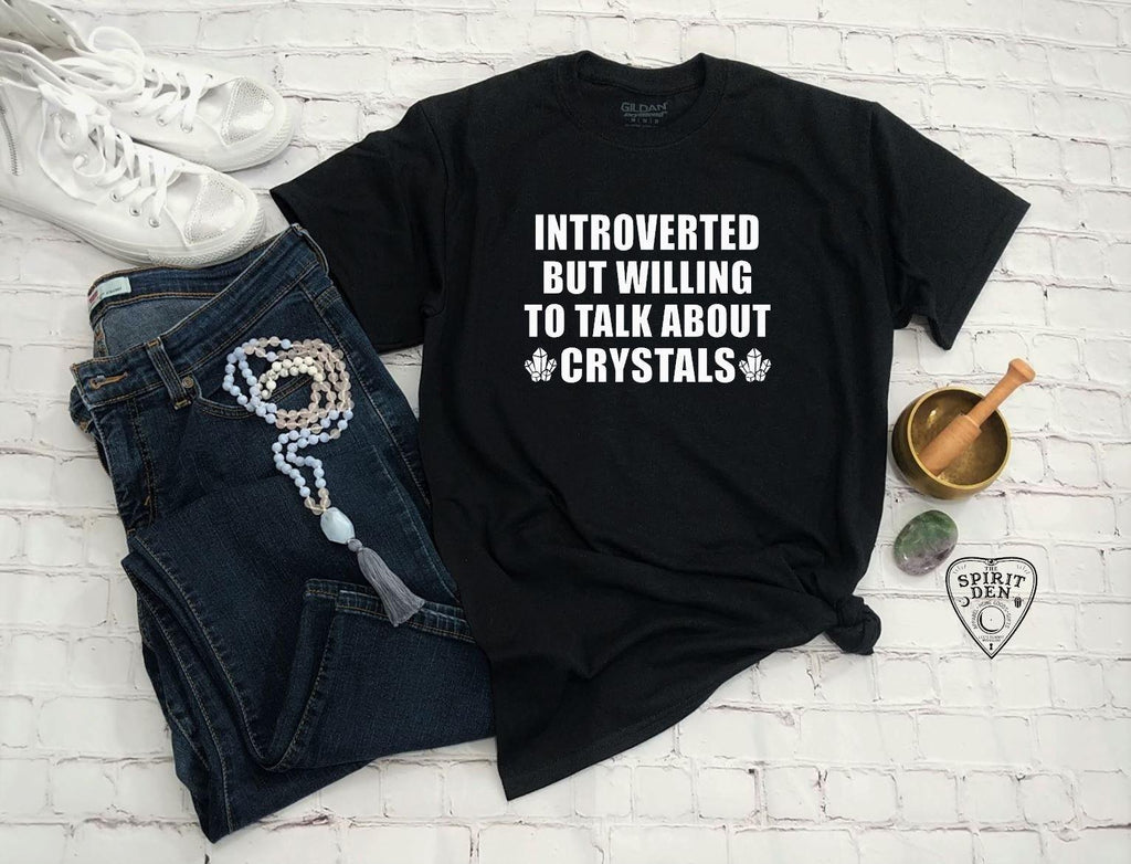 Introverted But Willing To Talk About Crystals T-Shirt 