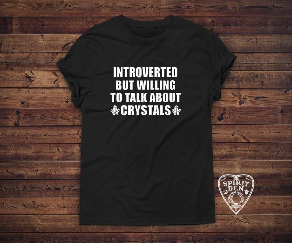 Introverted But Willing To Talk About Crystals T-Shirt 