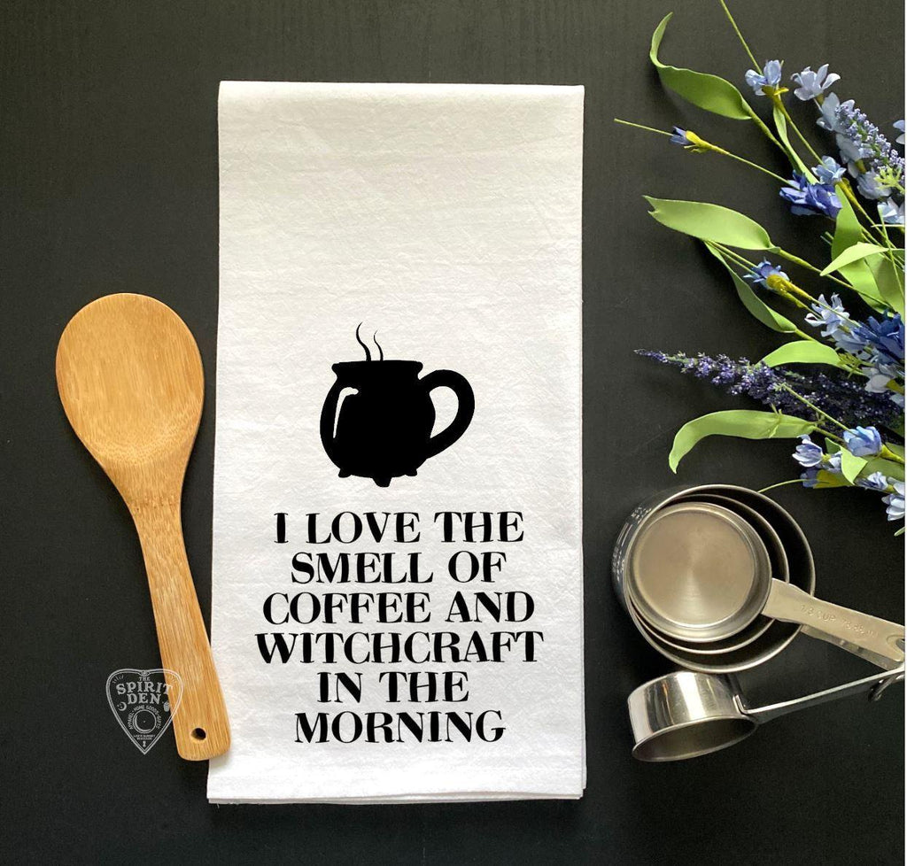 I Love the Smell of Coffee and Witchcraft in the Morning Flour Sack Towel - The Spirit Den