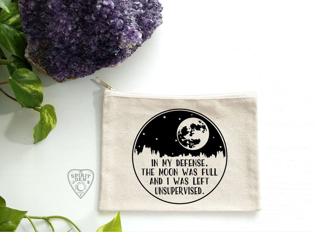In My Defense The Moon Was Full & I Was Left Unsupervised Canvas Zipper Bag