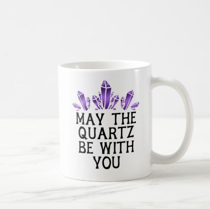 May The Quartz Be With You Mug