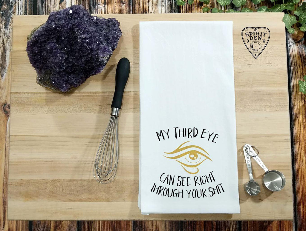 My Third Eye Can See Right Through Your Shit Flour Sack Towel - The Spirit Den