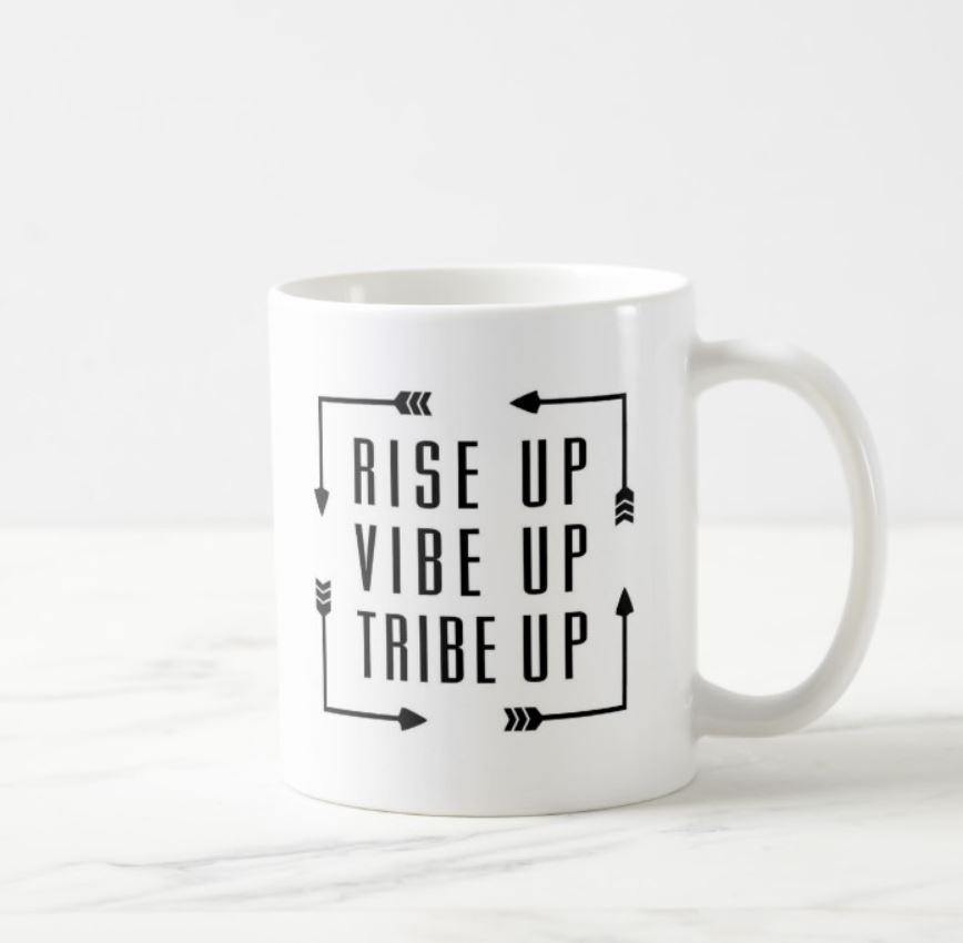 Rise Up Vibe Up Tribe Up White Mug - The Spirit Den