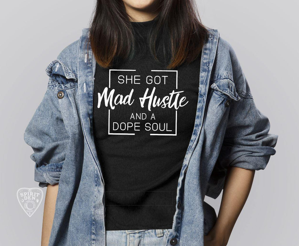 She Got Mad Hustle And A Dope Soul T-Shirt - The Spirit Den