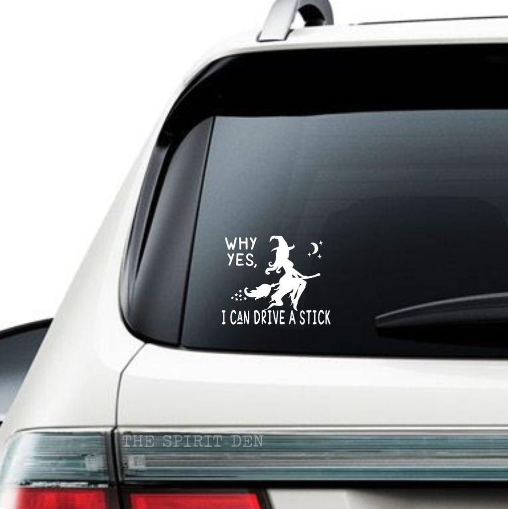 Why Yes, I Can Drive A Stick Witch Decal