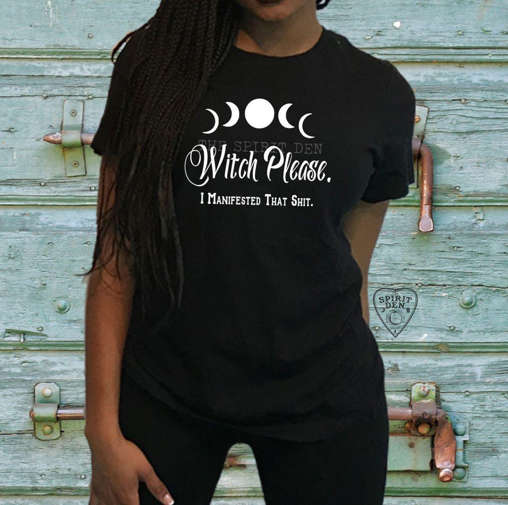 Witch Please I Manifested That Shit Witch Shirt - The Spirit Den