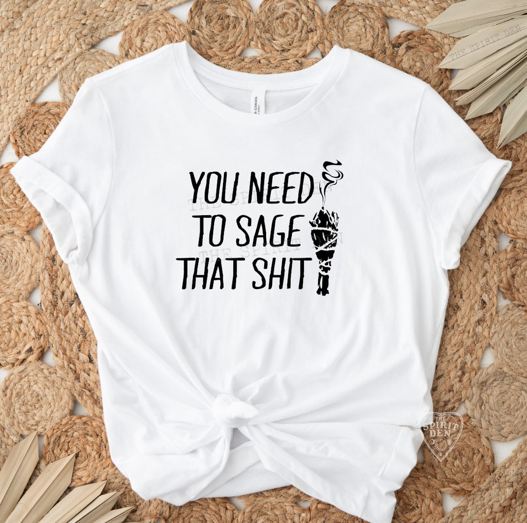 You Need To Sage That Shit White Unisex T-shirt